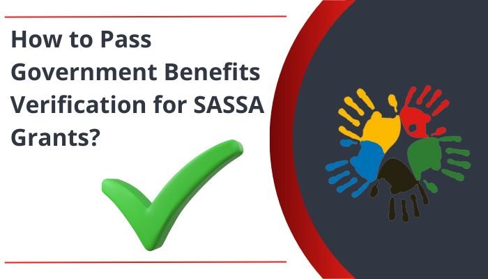 How to Pass Government Benefits Verification for SASSA Grants