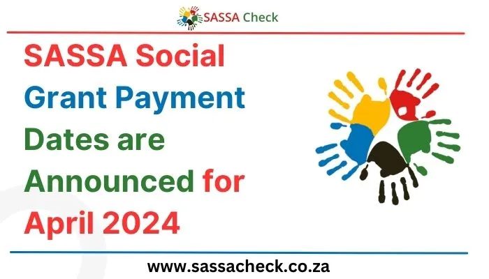 SASSA Social Grant Payment Dates are Announced for April 2024