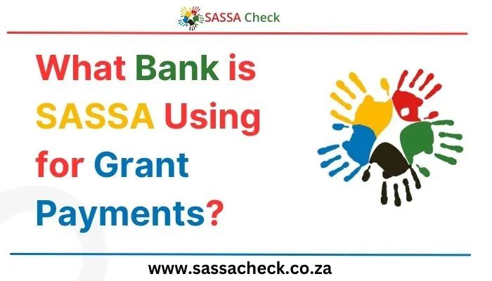 What Bank is SASSA Using for Grant Payments?