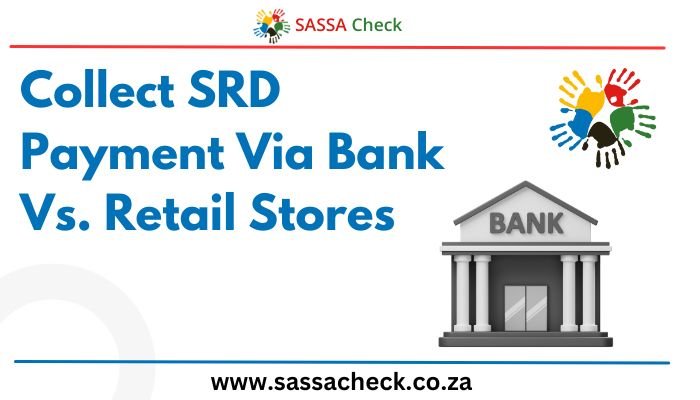 Collect SRD Payment Via Bank Vs. Retail Stores